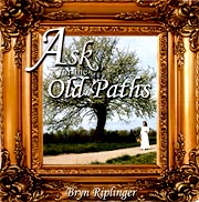 Bryn Riplinger -- Ask For The Old Paths
