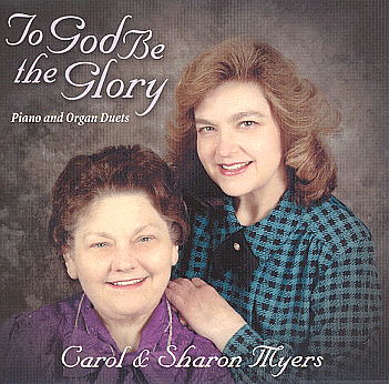 Carol And Sharon Meyers -- To God Be The Glory