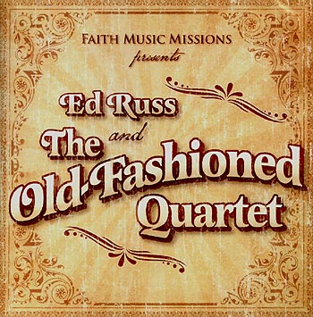 Ed Russ And The Old Fashioned Quartet -- Faith Music Missions Presents