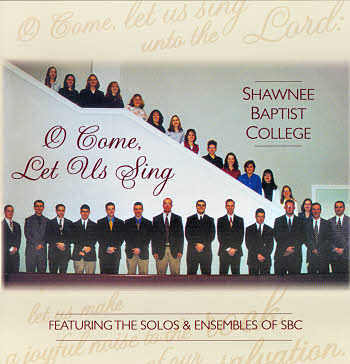 Shawnee Baptist College -- O Come Let Us Sing