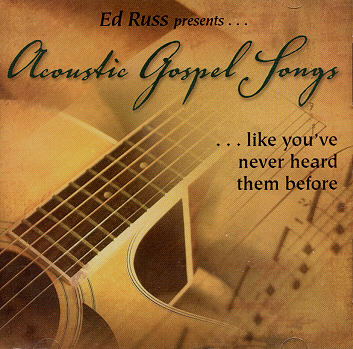 Ed Russ Presents -- Acoustic Gospel Songs