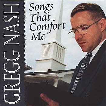 Gregg Nash -- Songs That Comfort Me