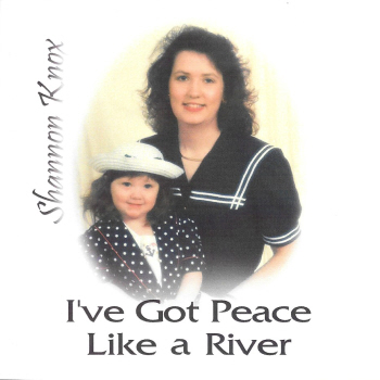 Shannon Steele Knox-- I've Got Peace Like A River